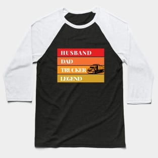 Husband Dad Trucker Legend Baseball T-Shirt